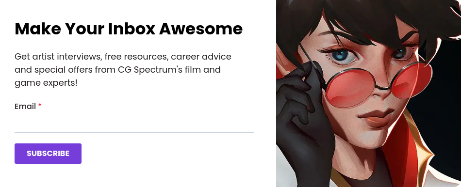 Make Your Inbox Awesome Get artist interviews, free resources, career advice and special offers from CG Spectrum's film and game experts!&nbsp; &nbsp;